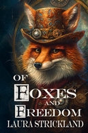 Of Foxes and Freedom -- Laura Strickland